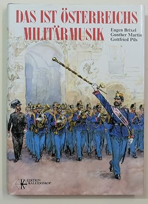 Bild des Verkufers fr Das ist sterreichs Militrmusik. Von der "Trkischen Musik" zu den Philharmonikern in Uniform. zum Verkauf von Antiquariat Martin Barbian & Grund GbR