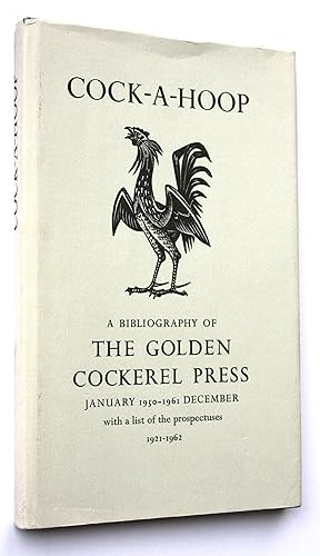 Seller image for Cock-A-Hoop A Bibliography of The Golden Cockerel Press January 1950-1961 December for sale by Morning Mist Books and Maps