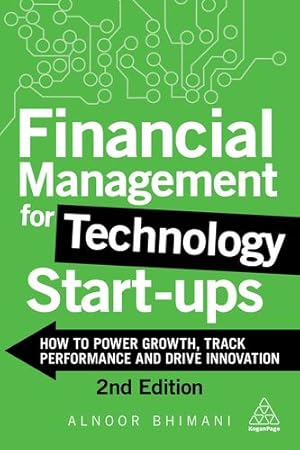 Bild des Verkufers fr Financial Management for Technology Start-Ups: How to Power Growth, Track Performance and Drive Innovation by Bhimani, Alnoor [Paperback ] zum Verkauf von booksXpress