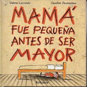 Seller image for MAMA FUE PEQUEA ANTES DE SER MAYOR. for sale by Books Never Die