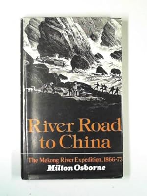 Seller image for River road to China: the Mekong River Expedition 1866-1873 for sale by Cotswold Internet Books