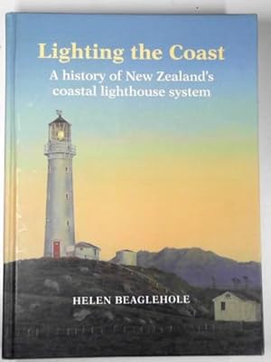 Immagine del venditore per Lighting the coast: a history of New Zealand's coastal lighthouse system venduto da Cotswold Internet Books