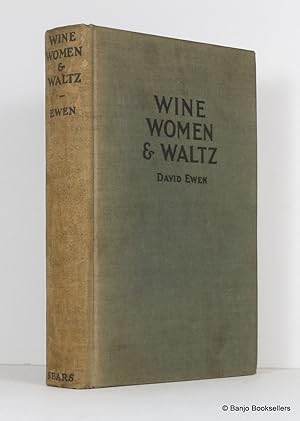Wine, Women & Waltz: A Romantic Biography of Johann Strauss Son and Father