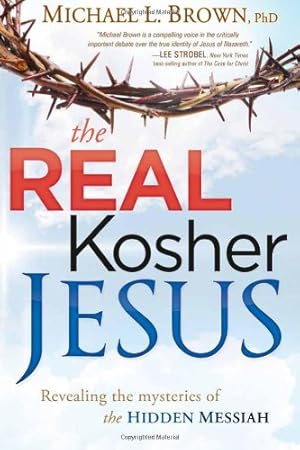 Seller image for The Real Kosher Jesus: Revealing the Mysteries of the Hidden Messiah by Brown, Michael L. [Paperback ] for sale by booksXpress