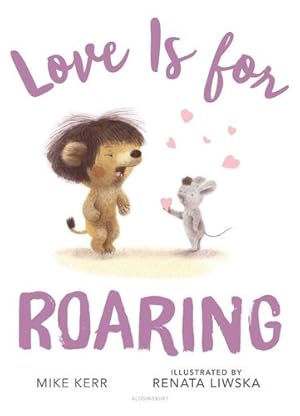 Imagen del vendedor de Love Is for Roaring by Kerr, Mike [Hardcover ] a la venta por booksXpress