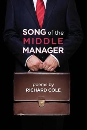 Seller image for Song of the Middle Manager: Poems by Cole, Richard [Paperback ] for sale by booksXpress