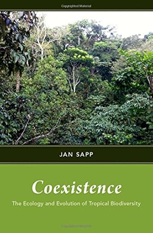 Imagen del vendedor de Coexistence: The Ecology and Evolution of Tropical Biodiversity by Sapp, Jan [Hardcover ] a la venta por booksXpress