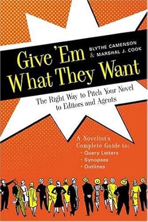 Immagine del venditore per Give 'Em What They Want: The Right Way to Pitch Your Novel to Editors and Agents [Soft Cover ] venduto da booksXpress