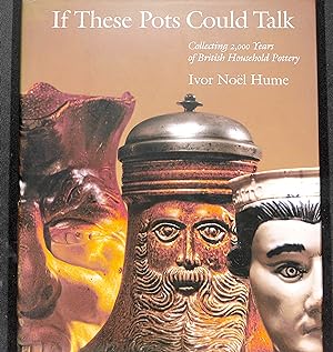 Seller image for If These Pots Could Talk: Collecting 2,000 Years of British Household Pottery for sale by Wickham Books South