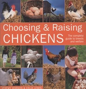 Seller image for Choosing & Raising Chickens: The Complete Guide to Breeds and Welfare by Lewis, Celia [Paperback ] for sale by booksXpress