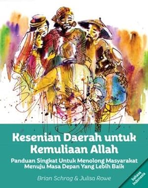 Seller image for Kesenian Daerah untuk Kemuliaan Allah: Panduan Singkat Untuk Menolong Masyarakat Menuju Masa Depan Yang Lebih Baik (Indonesian Edition) [Paperback ] for sale by booksXpress