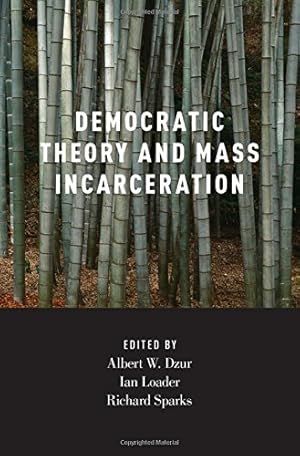 Seller image for Democratic Theory and Mass Incarceration (Studies in Penal Theory and Philosophy) [Hardcover ] for sale by booksXpress