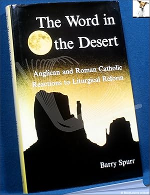 Seller image for The Word in the Desert: Anglican and Roman Catholic Reactions to Liturgical Reform for sale by BookLovers of Bath