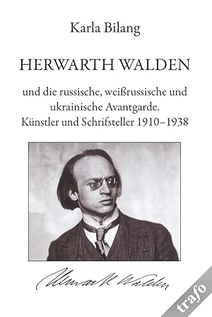 Imagen del vendedor de Herwarth Walden und die russische, weirussische und ukrainische Avantgarde : Knstler und Schriftsteller 1910-1938. / Karla Bilang a la venta por Licus Media