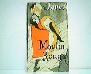 Bild des Verkufers fr Moulin Rouge - Der Lebensroman des Malers Toulouse-Lautrec. zum Verkauf von Antiquariat Kirchheim