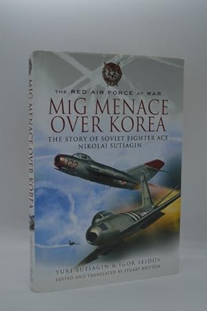 Imagen del vendedor de MiG Menace Over Korea: Nikolai Sutiagin, Top Ace Soviet of the Korean War a la venta por Lavendier Books