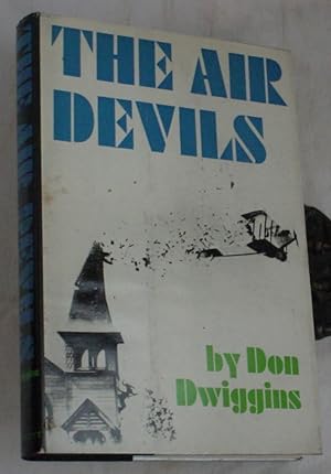 Immagine del venditore per The Air Devils, The Story of Balloonists, Barnstormers, and Stunt Pilots venduto da R Bryan Old Books