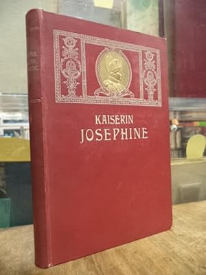 Die Kaiserin Josephine, übertragen und bearbeitet von Oskar Marschall von Bieberstein,