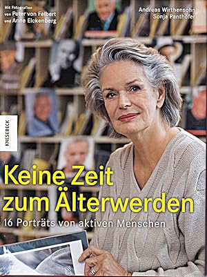 Imagen del vendedor de Keine Zeit zum lterwerden: 16 Portrts von aktiven Menschen a la venta por Die Buchgeister