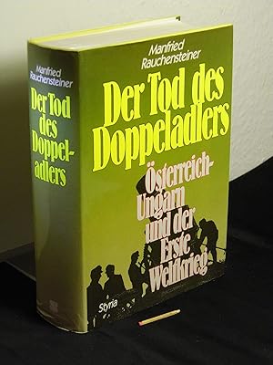 Bild des Verkufers fr Der Tod des Doppeladlers - sterreich-Ungarn und der Erste Weltkrieg - zum Verkauf von Erlbachbuch Antiquariat