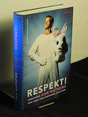 Respekt! - Tierschützer Dan Mathews. Sein Leben, seine Kampagnen, seine Stars -