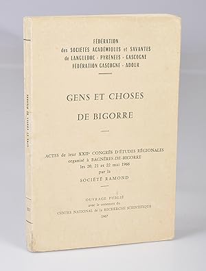 Gens et Choses de Bigorre . Actes de leur XXIIe Congrès d'études régionales, organisé à Bagnères-...