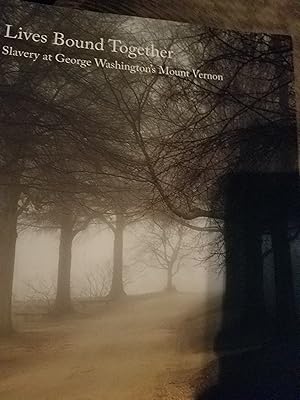 Imagen del vendedor de Lives Bound Together Slavery at Washington's Mount Vernon a la venta por Fantastic Book Discoveries