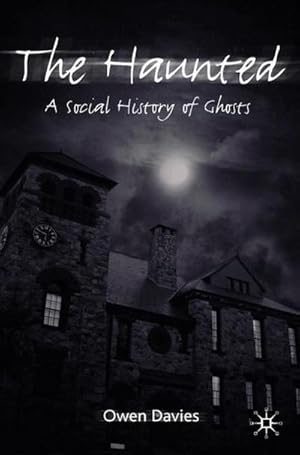 Bild des Verkufers fr The Haunted : A Social History of Ghosts zum Verkauf von AHA-BUCH GmbH