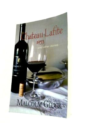 Seller image for Chateau Lafite 1953: and Other Stories for sale by World of Rare Books