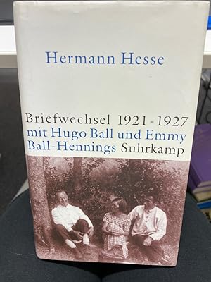 Seller image for Briefwechsel : 1921 bis 1927. Hermann Hesse ; Emmy Ball-Hennings ; Hugo Ball. Hrsg. und kommentiert von Brbel Reetz for sale by bookmarathon