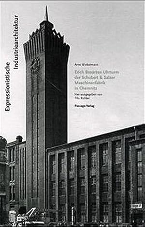 Expressionistische Industriearchitektur : Erich Basarkes Uhrturm der Schubert & Salzer Maschinenf...