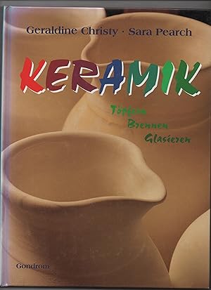 Imagen del vendedor de Keramik : Tpfern, Brennen und Glasieren. [Aus dem Engl. bers. von Beate Gorman] a la venta por Kunsthandlung Rainer Kirchner