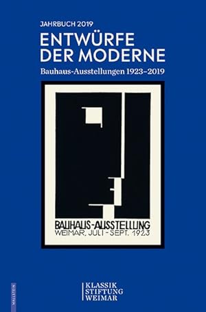 Entwürfe der Moderne. Bauhaus-Ausstellungen 1923-2019. Klassik Stiftung Weimar. Jahrbuch 2019.