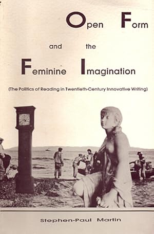 Imagen del vendedor de Open Form and the Feminine Imagination: The Politics of Reading in Twentieth-Century Innovative Writing a la venta por The Armadillo's Pillow