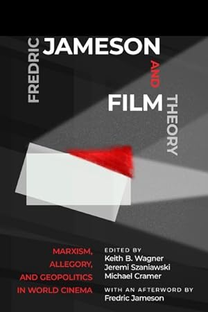 Bild des Verkufers fr Fredric Jameson and Film Theory : Marxism, Allegory, and Geopolitics in World Cinema zum Verkauf von GreatBookPrices