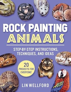 Seller image for Rock Painting Animals : Step-by-step Instructions, Techniques, and Ideas: 20 Projects for Everyone! for sale by GreatBookPrices