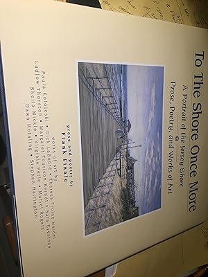 Bild des Verkufers fr To The Shore Once More: A Portrait Of The Jersey Shore; Prose, Poetry, and Works Of Art zum Verkauf von Bristlecone Books  RMABA