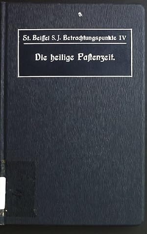 Seller image for Die heilige Fastenzeit. Betrachtungspunkte ber Evangelien von Septuagesima Bis Palmsonntag. Betrachtungspunkte fr alle Tage des Kirchenjahres. Viertes Bndchen. for sale by books4less (Versandantiquariat Petra Gros GmbH & Co. KG)