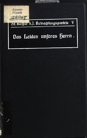 Seller image for Das Leiden unseres Herrn. Betrachtungspunkte fr die heilige Fastenzeit. Betrachtungspunkte fr alle Tage des Kirchenjahres. Fnftes Bndchen. for sale by books4less (Versandantiquariat Petra Gros GmbH & Co. KG)