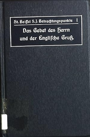 Immagine del venditore per Das Gebet des Herrn und der englische Gru. Betrachtungspunkte. Betrachtungspunkte fr alle Tage des Kirchenjahres. Erstes Bndchen. venduto da books4less (Versandantiquariat Petra Gros GmbH & Co. KG)