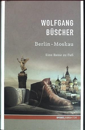Seller image for Berlin - Moskau : eine Reise zu Fu. Spiegel-Edition ; 04 for sale by books4less (Versandantiquariat Petra Gros GmbH & Co. KG)
