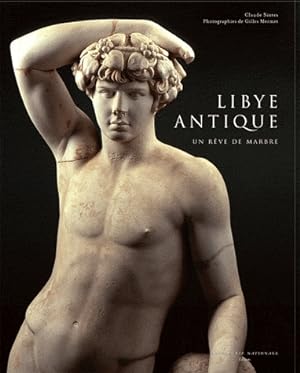 Libye antique - Un rêve de marbre Texte de Claude Sintes, photographies de Gilles Mermet