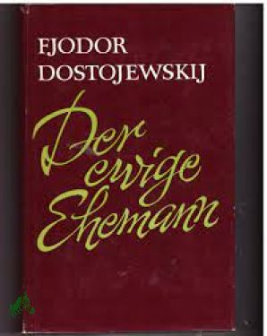 Seller image for Der ewige Ehemann : Ausgew. Prosa / F. M. Dostojewskij. [Aus d. Russ. bers. v. H. Rhl , Werner Creutziger] for sale by Antiquariat Artemis Lorenz & Lorenz GbR