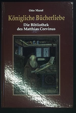 Immagine del venditore per Knigliche Bcherliebe : die Bibliothek des Matthias Corvinus. venduto da books4less (Versandantiquariat Petra Gros GmbH & Co. KG)