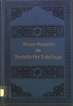 Ein Vorbild für Lehrlinge, oder: Lebensbeschreibung des gottseligen Nunzio Sulprizio 1817-1836