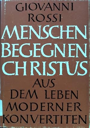 Imagen del vendedor de Menschen begegnen Christus : Aus dem Leben moderner Konvertiten. a la venta por books4less (Versandantiquariat Petra Gros GmbH & Co. KG)