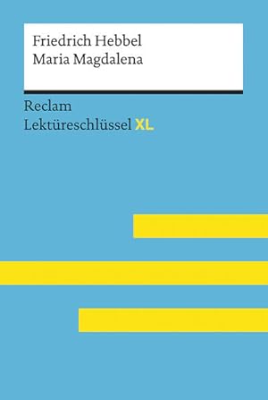 Maria Magdalena von Friedrich Hebbel: Lektüreschlüssel mit Inhaltsangabe, Interpretation, Prüfung...