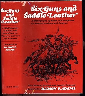 Six-Guns and Saddle Leather / A Bibliography of Books and Pamphlets on Western Outlaws and Gunmen...