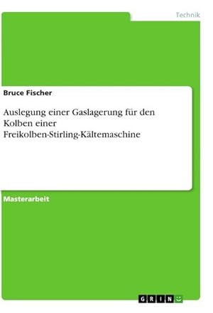 Bild des Verkufers fr Auslegung einer Gaslagerung fr den Kolben einer Freikolben-Stirling-Kltemaschine zum Verkauf von AHA-BUCH GmbH