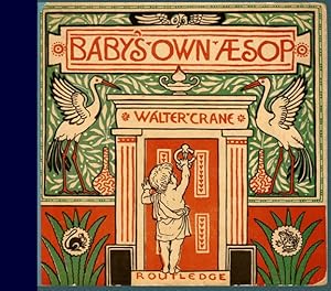 The Baby's Own Aesop : Being the Fables Condensed in Rhyme with Portable Morals Pictorially Point...